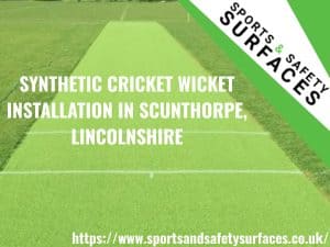 Background of Cricket Wicket installation in Scunthorpe, Lincolnshire with green overlay. URL in bottom right and Sports and Safety Surfaces Logo in top right. Text "SYNTHETIC CRICKET WICKET INSTALLATION IN SCUNTHORPE, LINCOLNSHIRE"